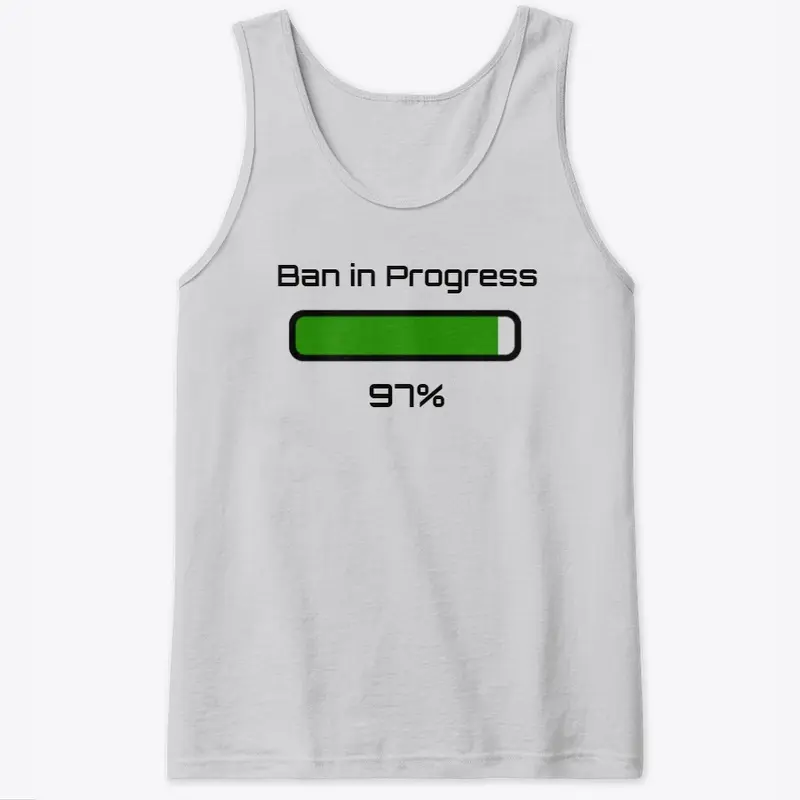 Ban in Progress T-shirt