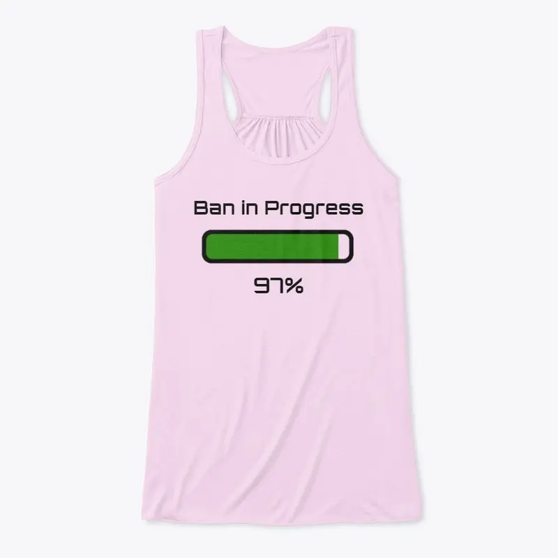 Ban in Progress T-shirt