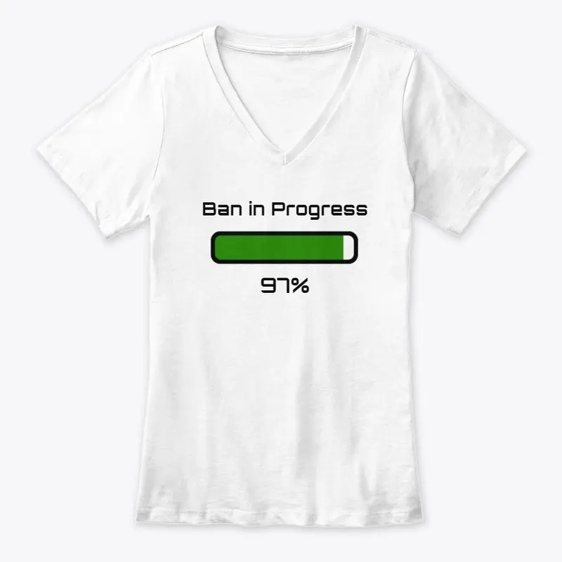 Ban in Progress T-shirt