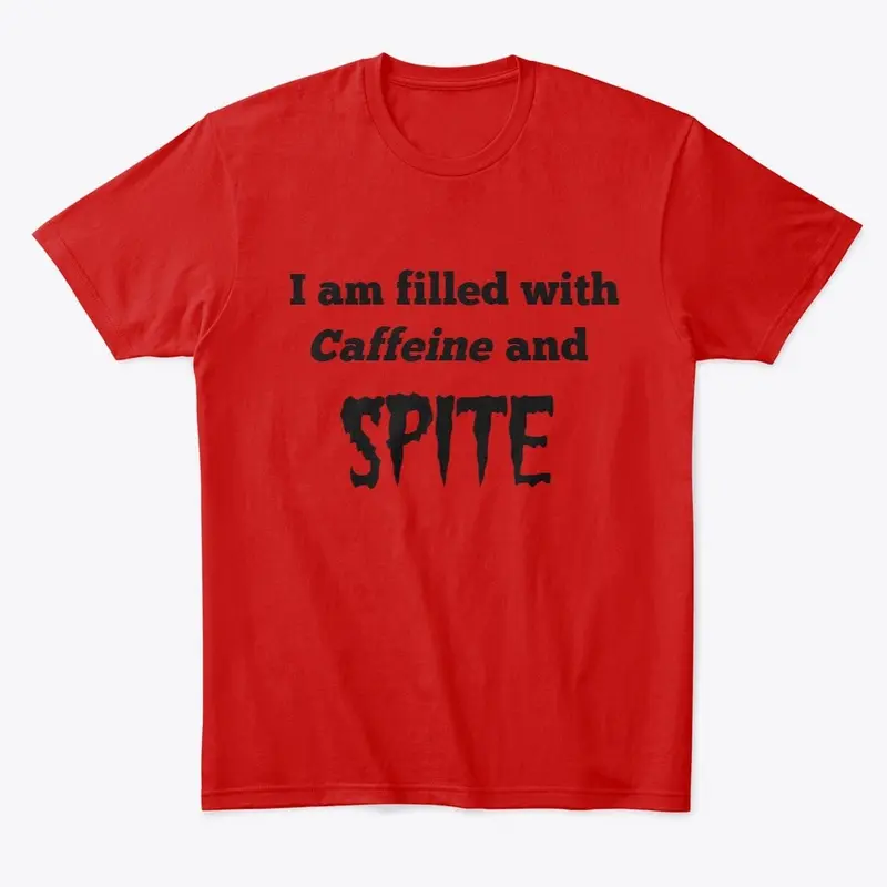 Caffeine and Spite T-shirt