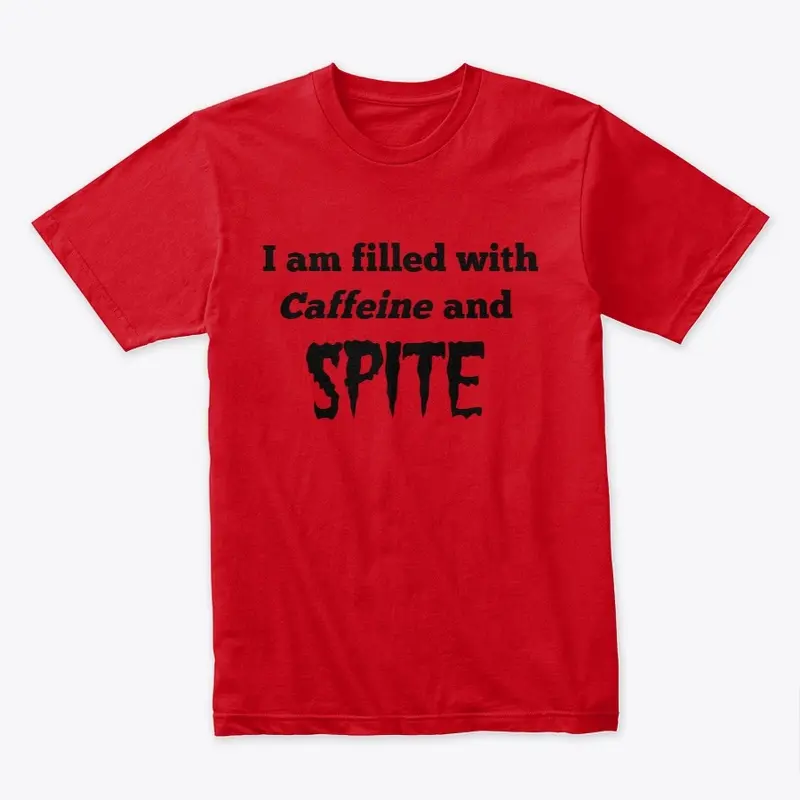 Caffeine and Spite T-shirt