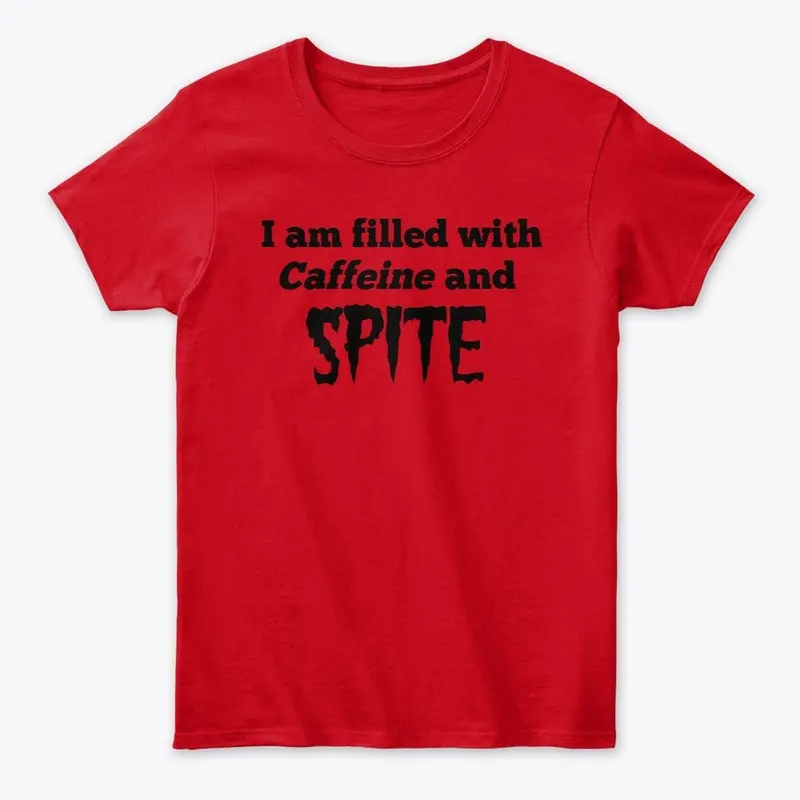 Caffeine and Spite T-shirt